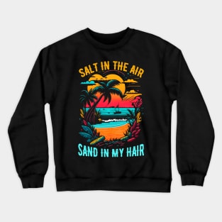 Salt in the air, sand in my hair | Summer Beach lover Funny Crewneck Sweatshirt